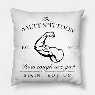 Salty Spitoon How tough are ya? Pillow