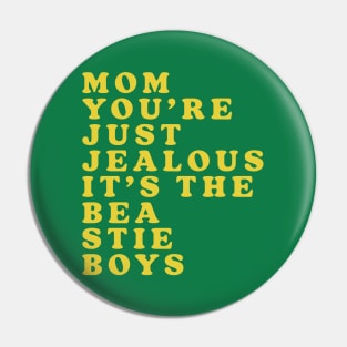 Mom, You're Just Jealous Pin