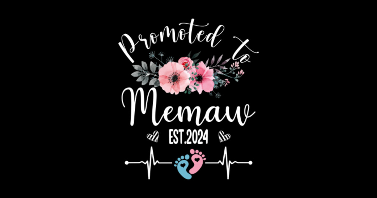 Promoted To Memaw Est 2024 Funny With Floral Mother's Day Promoted To