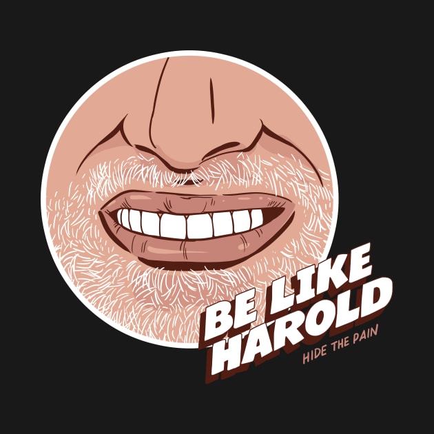 Be like Harold. by Lab7115