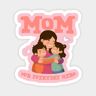 Mothers day 2024 - Mom our everyday hero Magnet