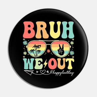 Bruh We Out Teachers Happy Last Day Of School Celebrate Summer Break Pin