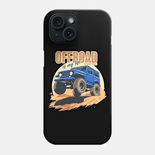 Offroad is my life get more explore Phone Case