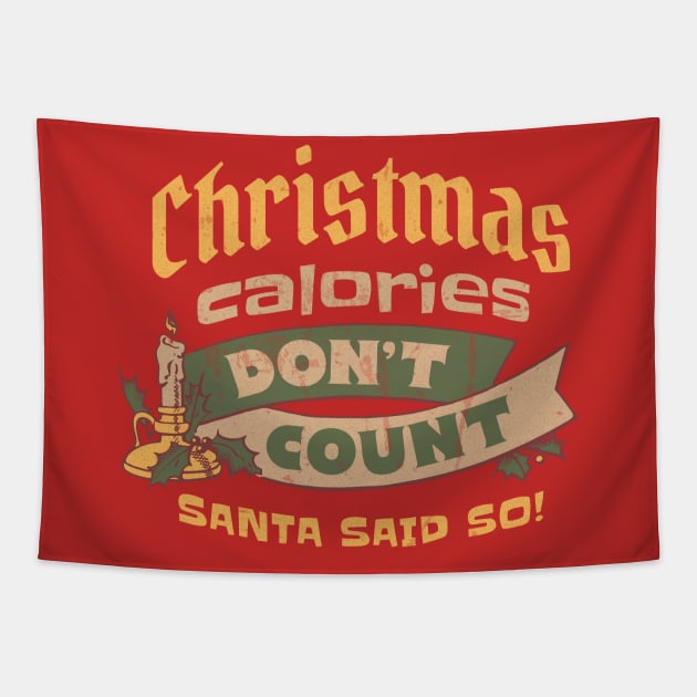 Christmas Calories Don't Count Santa Said So Tapestry by Contentarama