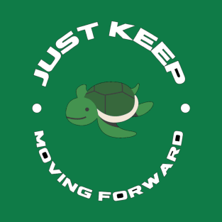 Just keep moving forward T-Shirt