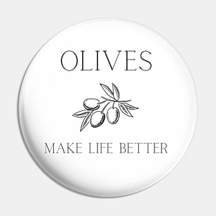 Olives Make Life Better - Olive Lover Pin