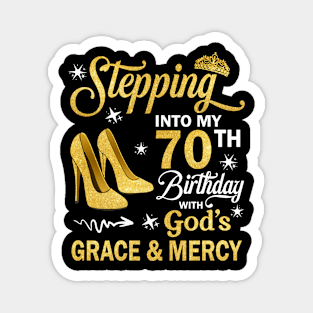 Stepping Into My 70th Birthday With God's Grace & Mercy Bday Magnet