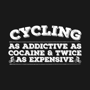 Cycling Is Addictive - Funny Cycling T-Shirt