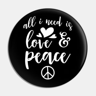 All I Need Is Love And Peace Pin