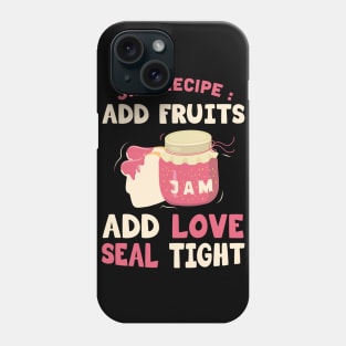 Jam recipe : Add fruits, add love, seal tight / Homemade Jam Canning / Jelly Canner Grandma / grandma gift idea / grandma present Phone Case