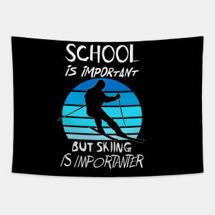 School Is Important But Skiing Is Importanter Funny Shirt Tapestry