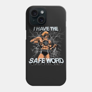 I Have The Safe Word Phone Case