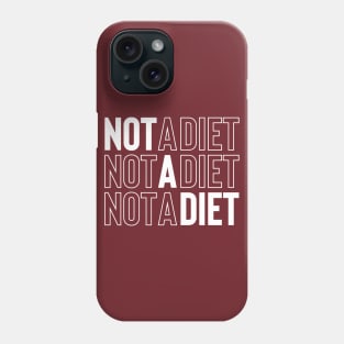 Not a Diet Phone Case