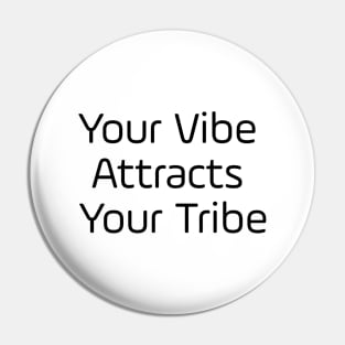 Your Vibe Attracts Your Tribe Pin