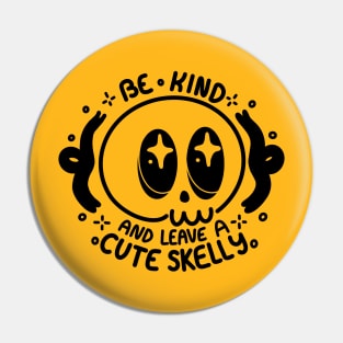 Be Kind and Leave a Cute Skelly Pin