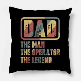 Dad - The man, The Operator, The legend Pillow