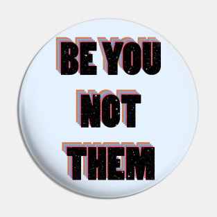 Be you not them Pin