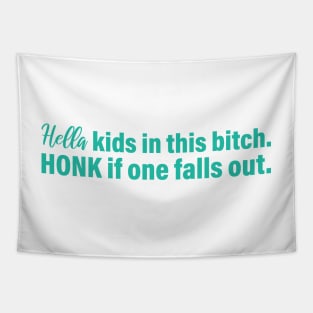 Hella kids in this bitch honk if one falls out, vinyl decal Tapestry