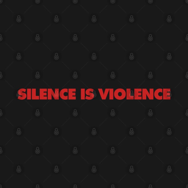 Silence Is Violence by koolpingu