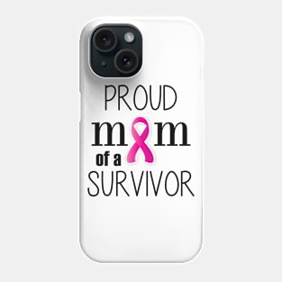 Proud Mom of a Cancer Survivor - Mother's Day Gift (gift for Mom) Phone Case