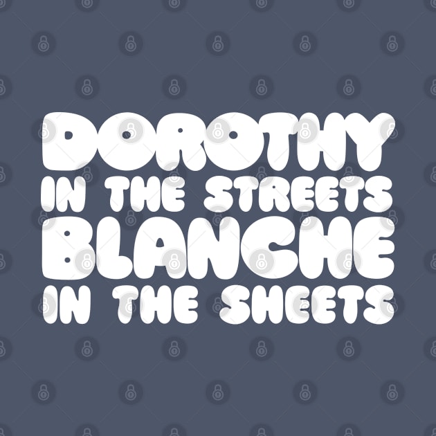 Dorothy In The Streets - Blanche In The Sheets by DankFutura