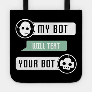 My Bot Will Text Your Bot Tote