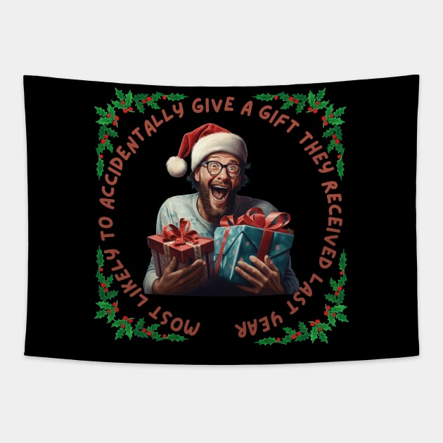 Most Likely To Accidentally Give a Gift They Received Last Year Funny Gift Mishaps Tapestry by Positive Designer