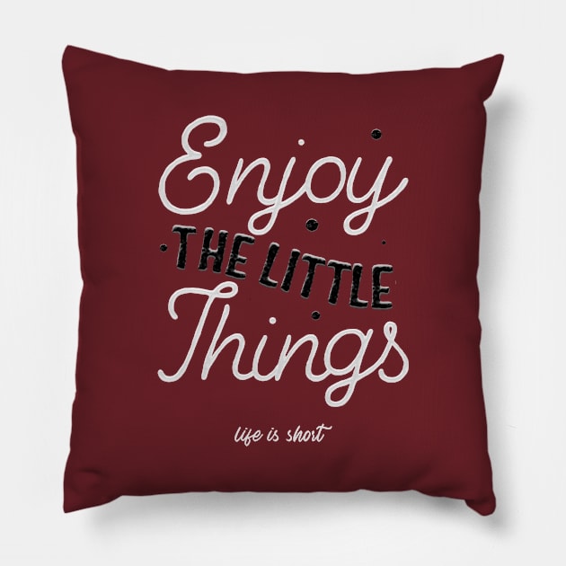 Enjoy The Little Things Pillow by Melo Designs