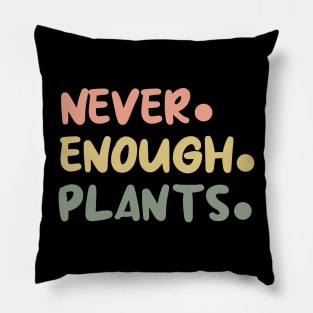 Plant Shirt, Plant Lover Gift, Plant Lover Shirt, Gardening Shirt, Plant T Shirt, Never Enough Plants Shirt, Gardening Gift Pillow