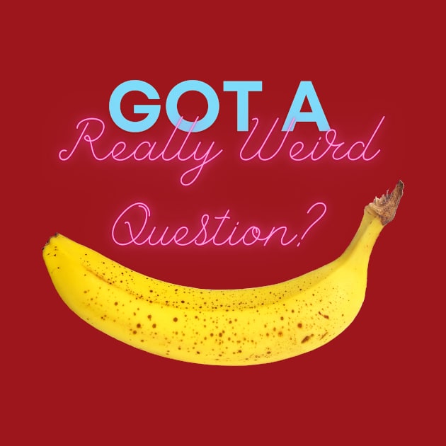 Got A Really Weird Question? by ReallyWeirdQuestionPodcast