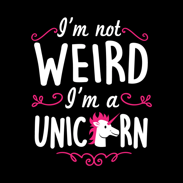 I'm not weird I'm a unicorn (white) by nektarinchen