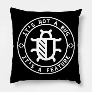 It's not a bug it's a feature - funny coding design Pillow