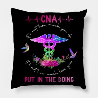 CNA It's Not How Much You Do It's Not How Much Love You Put In The Doing Pillow