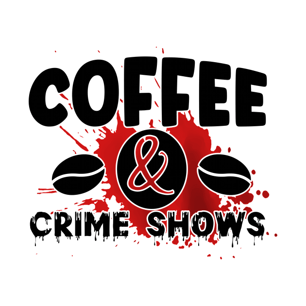 coffee & crime shows by FUNNY LIFE