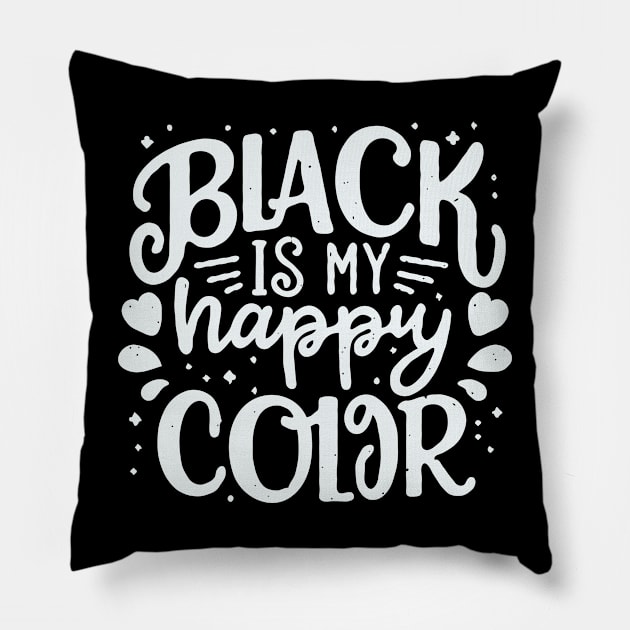 Black Is My Happy Color. Funny Quote Pillow by Chrislkf