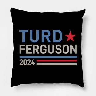 Turd Ferguson 24 For President 2024 Pillow