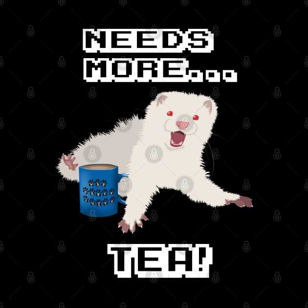 Ferret Needs More Tea! by FerretMerch