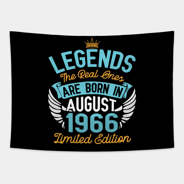 Legends The Real Ones Are Born In August 1966 Limited Edition Happy Birthday 54 Years Old To Me You Tapestry by bakhanh123