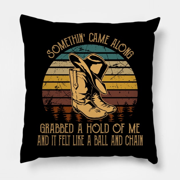 Somethin' Came Along, Grabbed A Hold Of Me And It Felt Like A Ball And Chain Cowboy Boot Hat Pillow by Maja Wronska