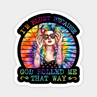 I'm blunt because god rolled me that way tie dye girl hippie funny gift Magnet