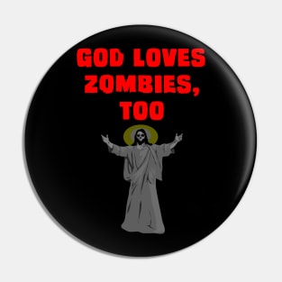 God Loves Zombies Too Pin