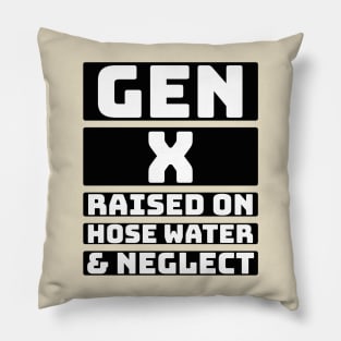 Gen X raised on hose water & neglect. Pillow