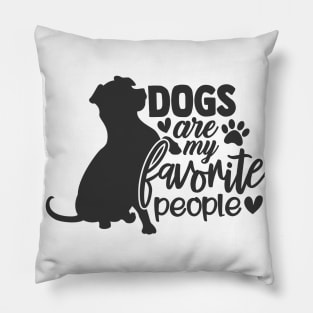 Dogs Are My Favorite People Funny Dog Lover Pillow