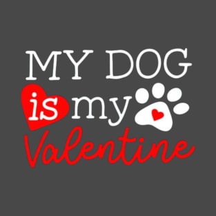 My dog is my valentines T-Shirt