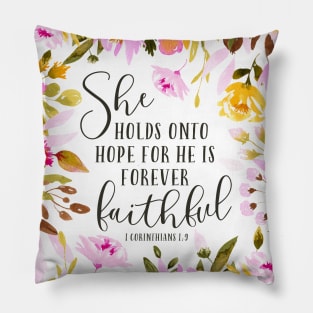 She holds onto hope for he is forever faithful. 1 Corinthians 1:9 Pillow