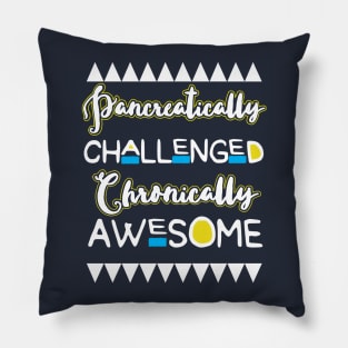 Pancreatically challenged, chronically awesome - pancreas diabetes diabetics insulin Pillow