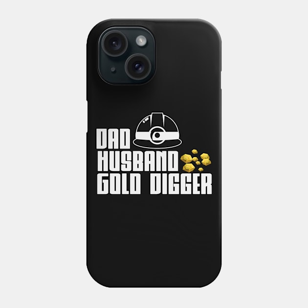 Dad Husband Gold Digger | Gold Prospector Panning Phone Case by DesignatedDesigner