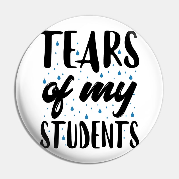 Tears of my Students Pin by KsuAnn