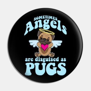 Angel Pug - Sometimes Angels Are Disguised As Pugs Pin