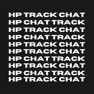 hp track chat & hp chat track T-Shirt